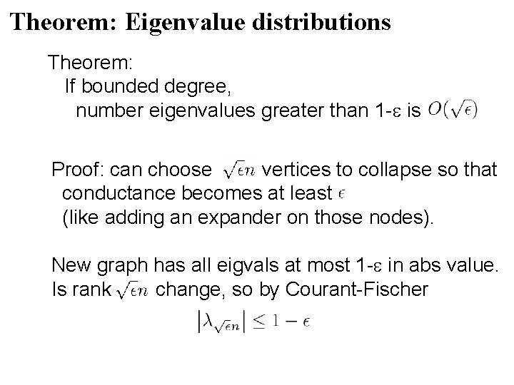 Theorem: Eigenvalue distributions Theorem: If bounded degree, number eigenvalues greater than 1 - is Theorem: Eigenvalue distributions Theorem: If bounded degree, number eigenvalues greater than 1 - is