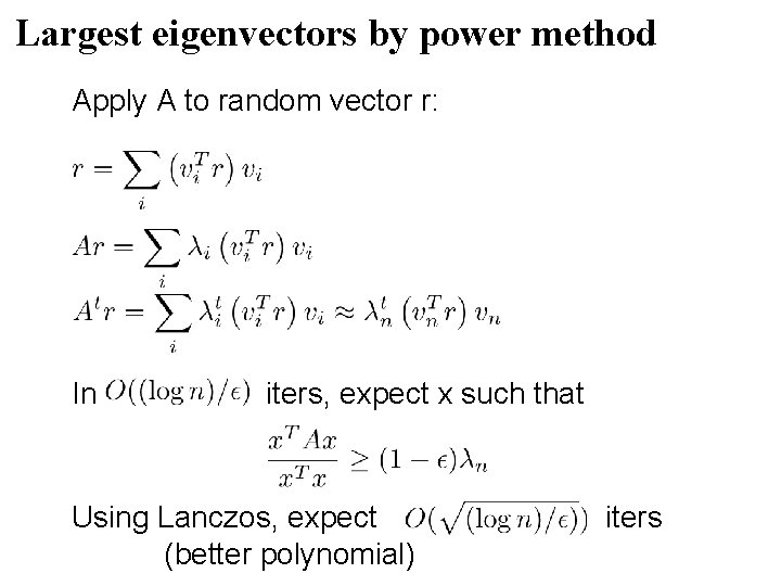 Largest eigenvectors by power method Apply A to random vector r: In iters, expect Largest eigenvectors by power method Apply A to random vector r: In iters, expect