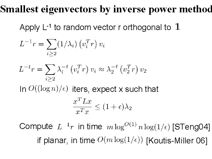 Smallest eigenvectors by inverse power method Apply L-1 to random vector r orthogonal to Smallest eigenvectors by inverse power method Apply L-1 to random vector r orthogonal to