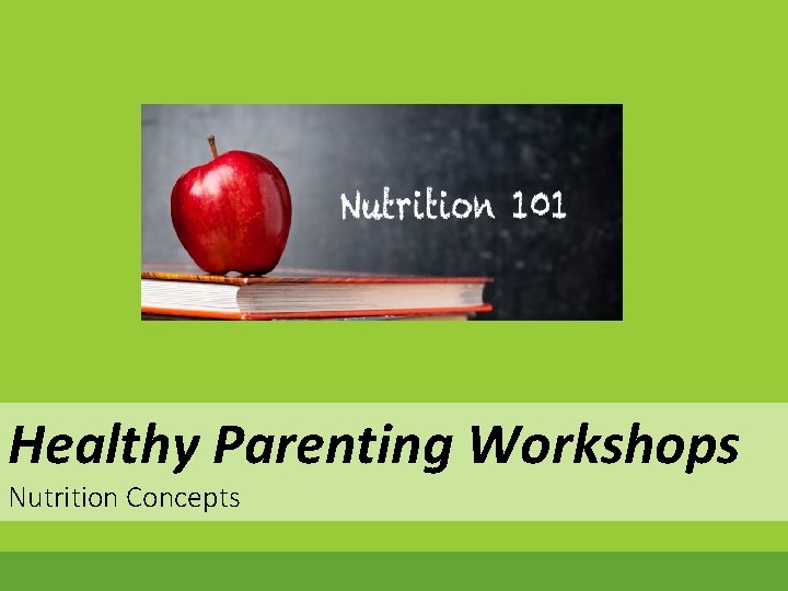 Healthy Parenting Workshops Nutrition Concepts 