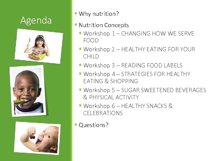 Agenda § Why nutrition? § Nutrition Concepts § Workshop 1 – CHANGING HOW WE