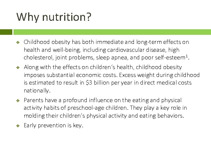 Why nutrition? v v Childhood obesity has both immediate and long-term effects on health