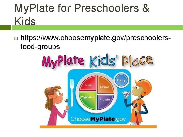 My. Plate for Preschoolers & Kids https: //www. choosemyplate. gov/preschoolersfood-groups 