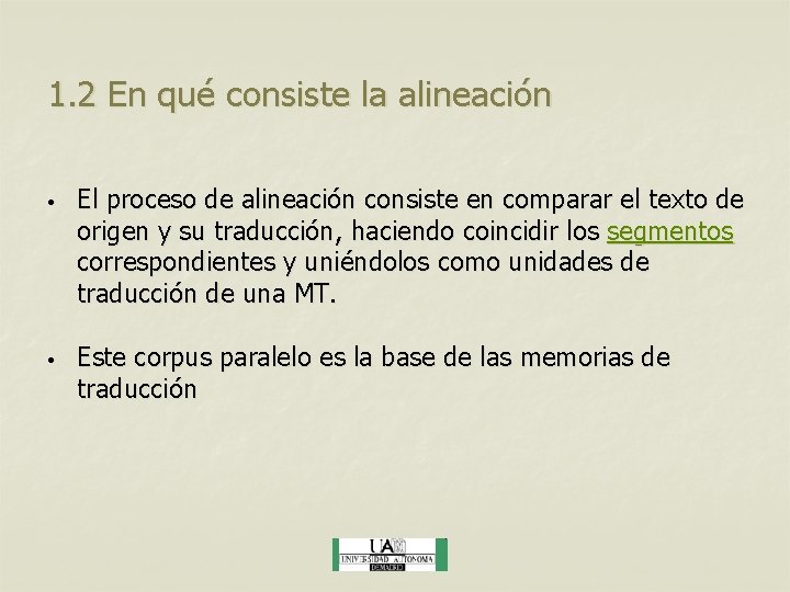 1. 2 En qué consiste la alineación • El proceso de alineación consiste en