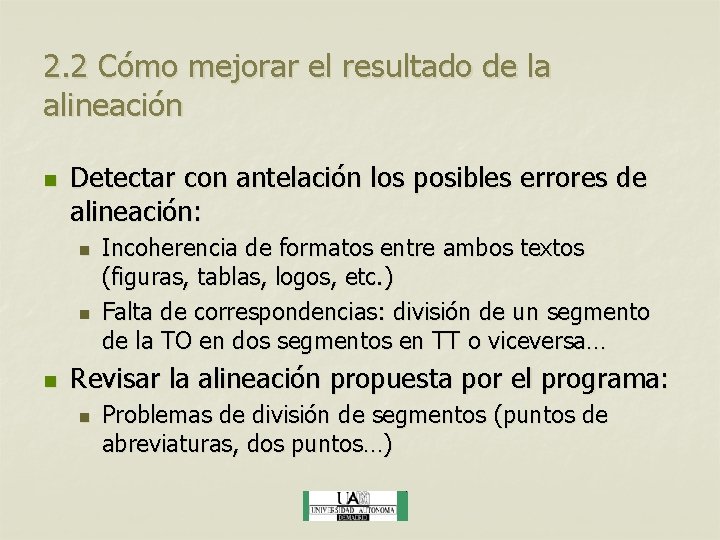 2. 2 Cómo mejorar el resultado de la alineación n Detectar con antelación los