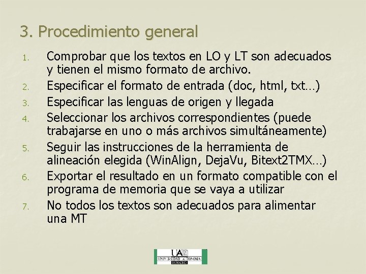 3. Procedimiento general 1. 2. 3. 4. 5. 6. 7. Comprobar que los textos