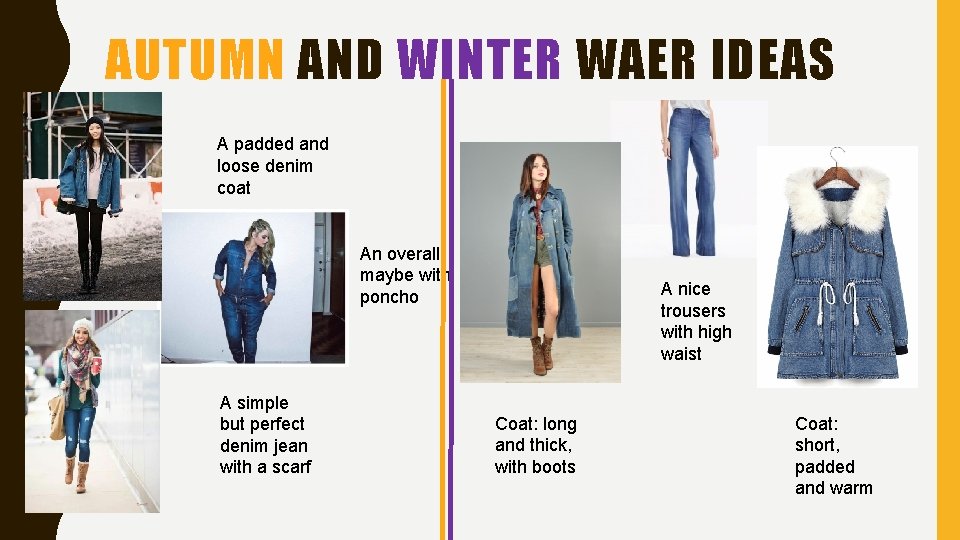 AUTUMN AND WINTER WAER IDEAS A padded and loose denim coat An overall maybe