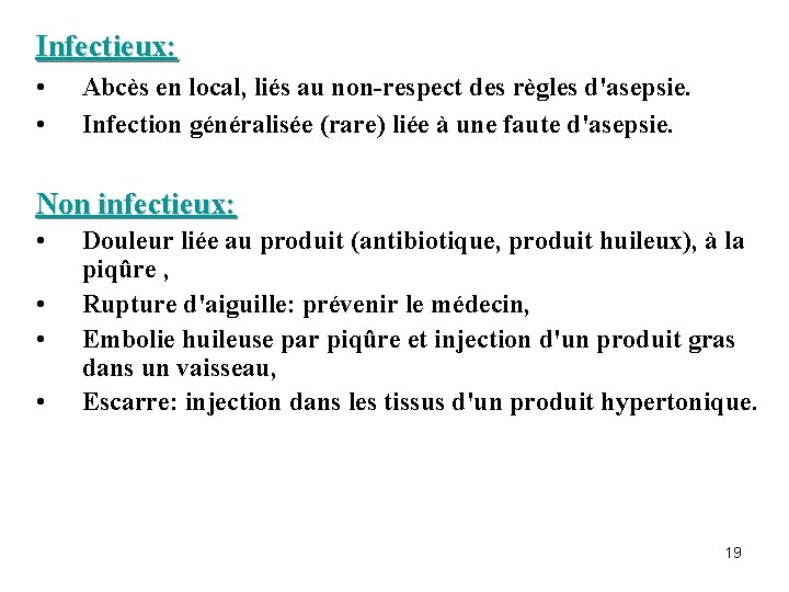 Infectieux: • • Abcès en local, liés au non-respect des règles d'asepsie. Infection généralisée