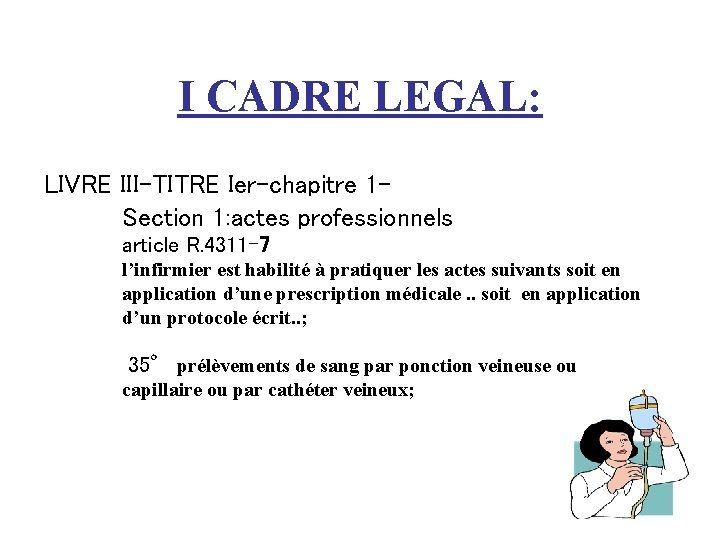 I CADRE LEGAL: LIVRE III-TITRE Ier-chapitre 1 Section 1: actes professionnels article R. 4311
