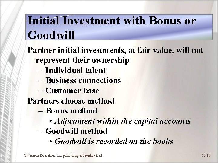 Initial Investment with Bonus or Goodwill Partner initial investments, at fair value, will not