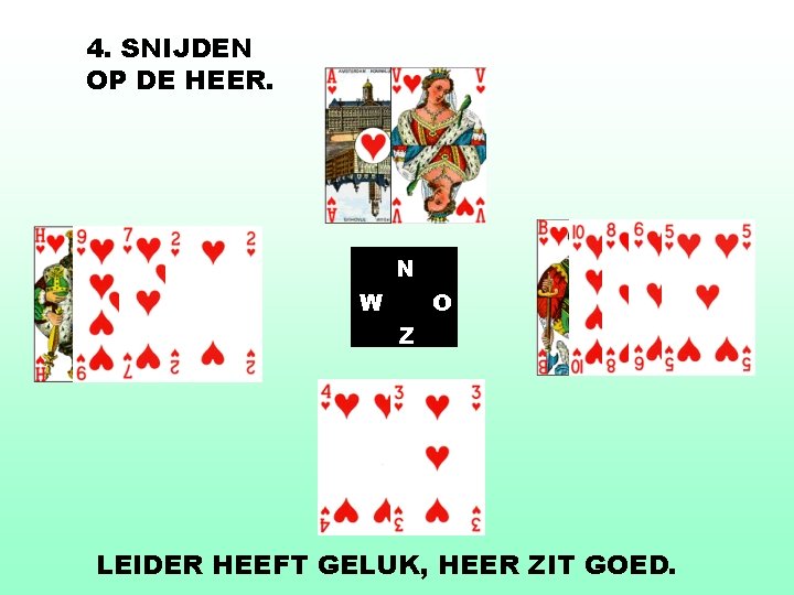 4. SNIJDEN OP DE HEER. N W O Z LEIDER HEEFT GELUK, HEER ZIT