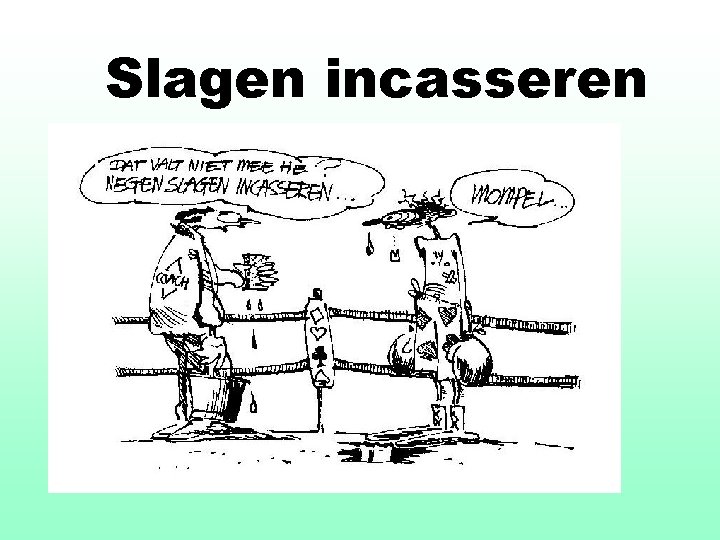 Slagen incasseren 