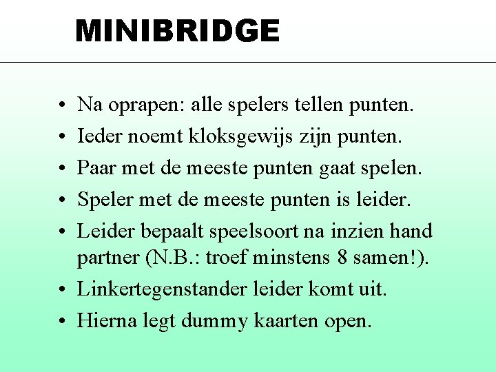 MINIBRIDGE • • • Na oprapen: alle spelers tellen punten. Ieder noemt kloksgewijs zijn