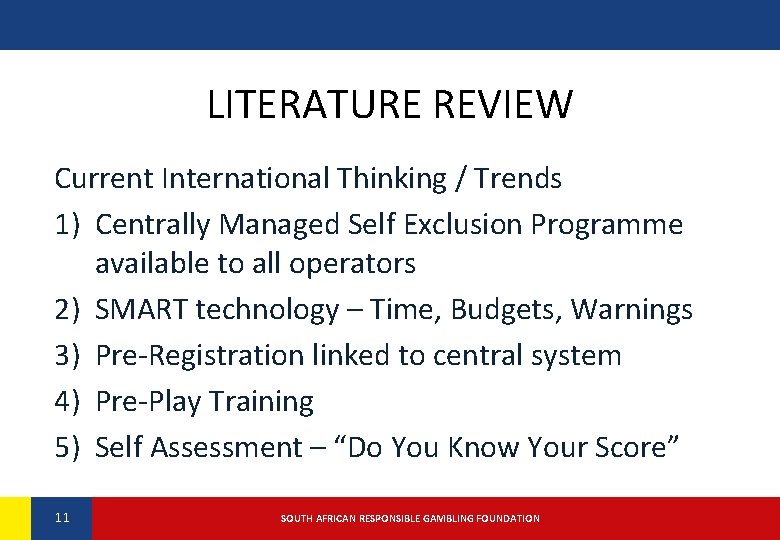 LITERATURE REVIEW Current International Thinking / Trends 1) Centrally Managed Self Exclusion Programme available