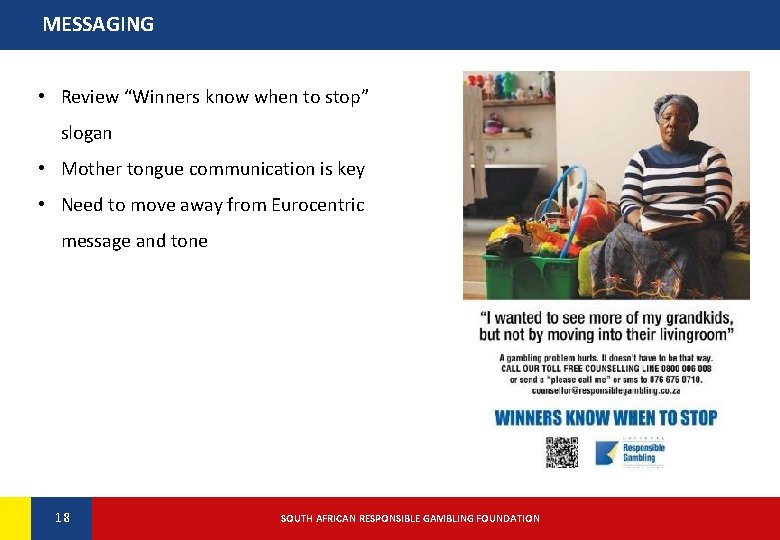 MESSAGING • Review “Winners know when to stop” slogan • Mother tongue communication is