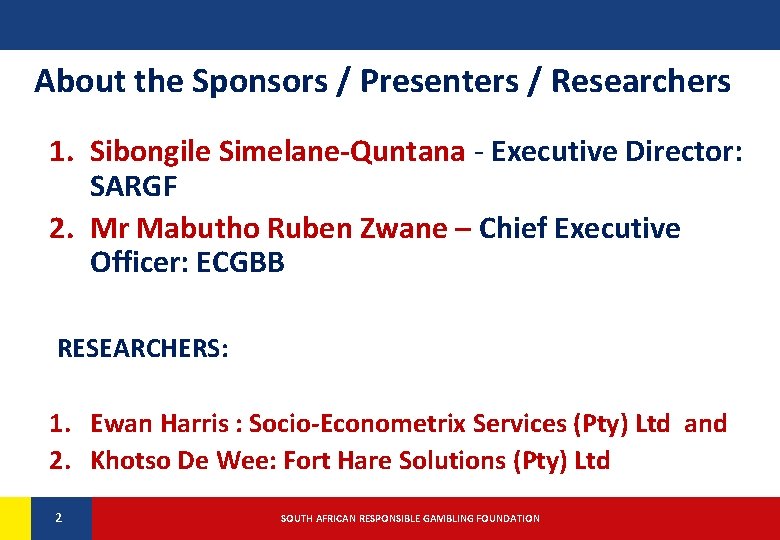 About the Sponsors / Presenters / Researchers 1. Sibongile Simelane-Quntana - Executive Director: SARGF