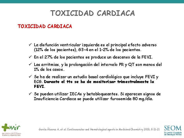 TOXICIDAD CARDIACA ü La disfunción ventricular izquierda es el principal efecto adverso (12% de