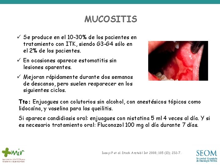 MUCOSITIS ü Se produce en el 10 -30% de los pacientes en tratamiento con