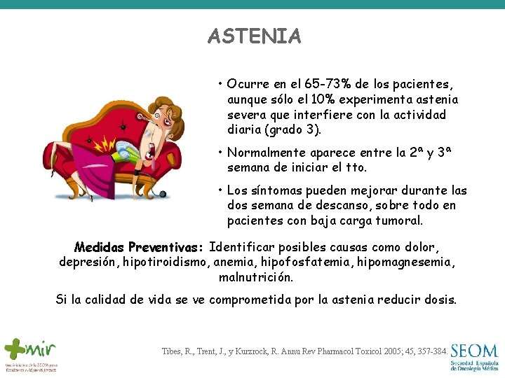 ASTENIA • Ocurre en el 65 -73% de los pacientes, aunque sólo el 10%