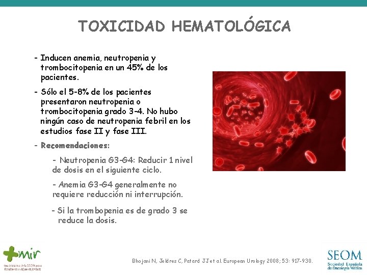 TOXICIDAD HEMATOLÓGICA - Inducen anemia, neutropenia y trombocitopenia en un 45% de los pacientes.