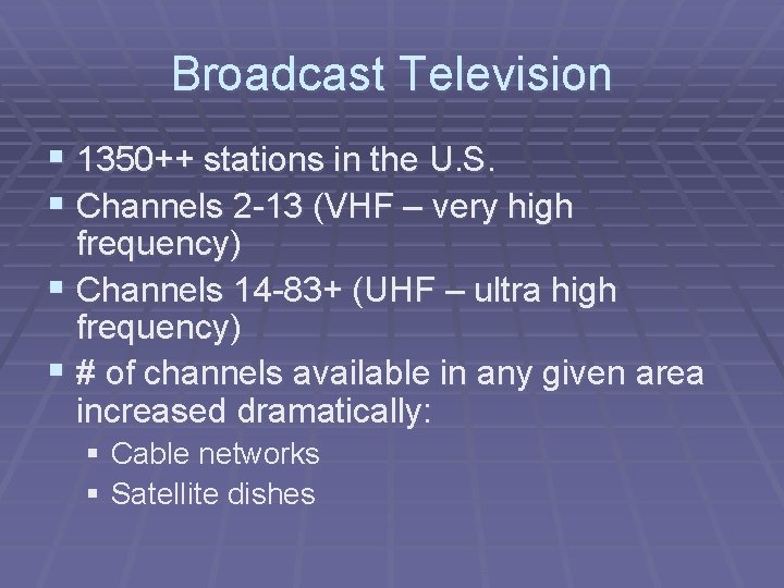 Broadcast Television § 1350++ stations in the U. S. § Channels 2 -13 (VHF