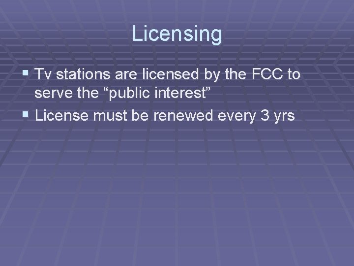 Licensing § Tv stations are licensed by the FCC to serve the “public interest”