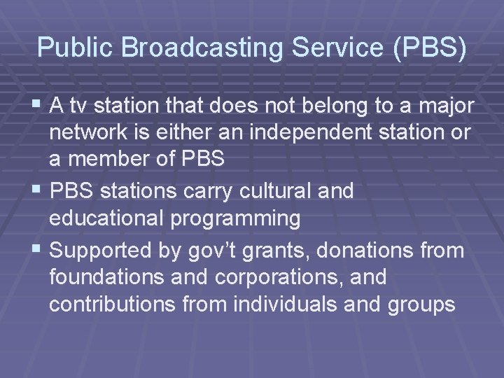 Public Broadcasting Service (PBS) § A tv station that does not belong to a