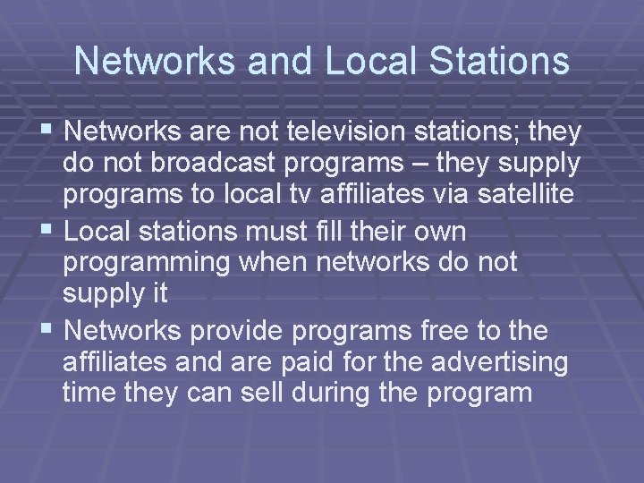 Networks and Local Stations § Networks are not television stations; they do not broadcast