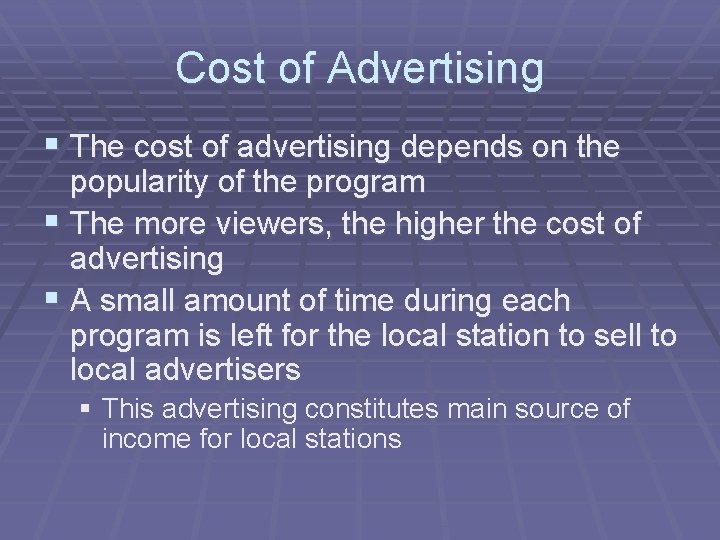 Cost of Advertising § The cost of advertising depends on the popularity of the