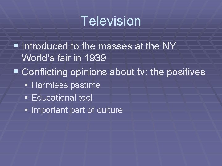 Television § Introduced to the masses at the NY World’s fair in 1939 §