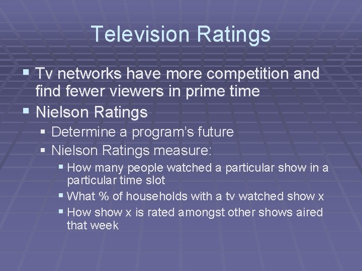 Television Ratings § Tv networks have more competition and find fewer viewers in prime