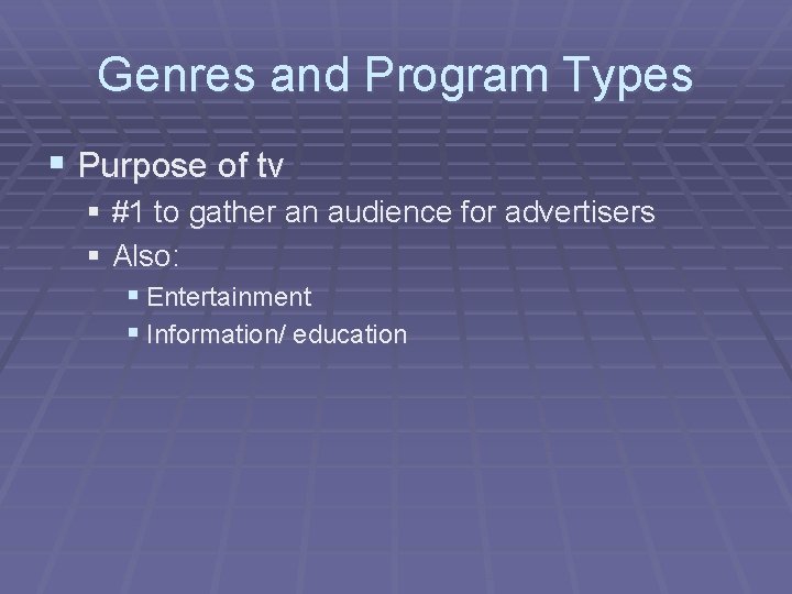 Genres and Program Types § Purpose of tv § #1 to gather an audience
