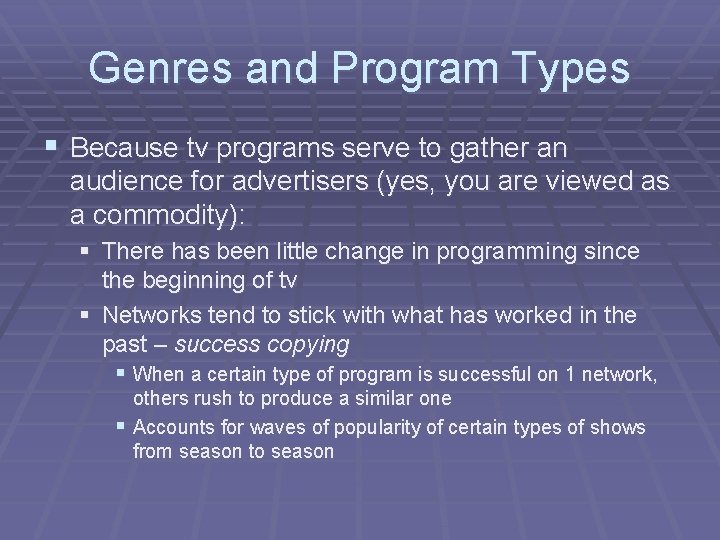 Genres and Program Types § Because tv programs serve to gather an audience for