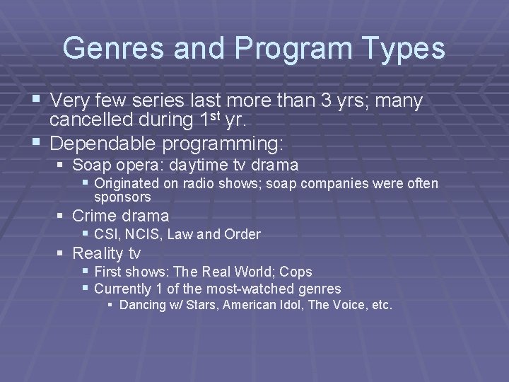 Genres and Program Types § Very few series last more than 3 yrs; many