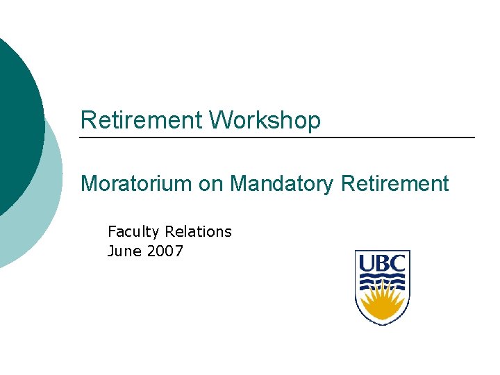 Retirement Workshop Moratorium on Mandatory Retirement Faculty Relations June 2007 