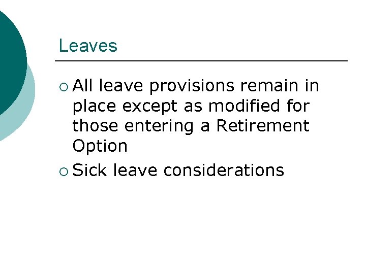Leaves ¡ All leave provisions remain in place except as modified for those entering