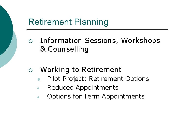 Retirement Planning Information Sessions, Workshops & Counselling ¡ Working to Retirement ¡ l •