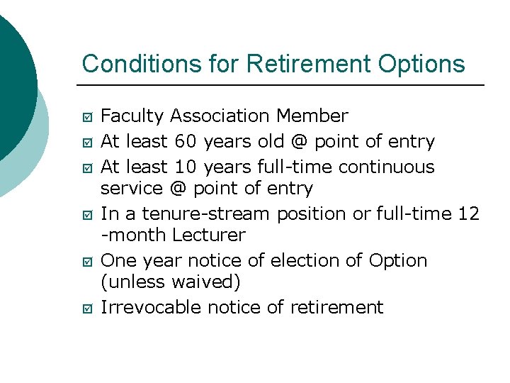 Conditions for Retirement Options þ þ þ Faculty Association Member At least 60 years