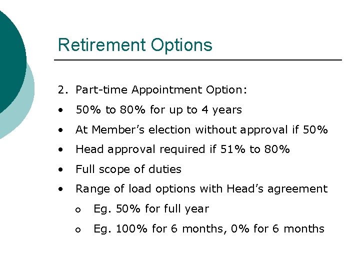 Retirement Options 2. Part-time Appointment Option: • 50% to 80% for up to 4