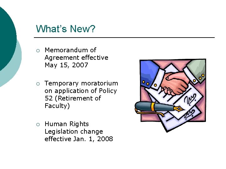 What’s New? ¡ Memorandum of Agreement effective May 15, 2007 ¡ Temporary moratorium on