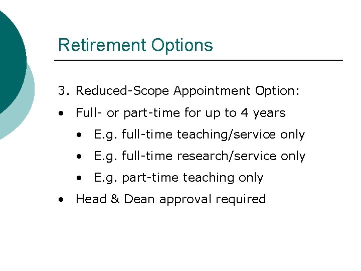 Retirement Options 3. Reduced-Scope Appointment Option: • Full- or part-time for up to 4