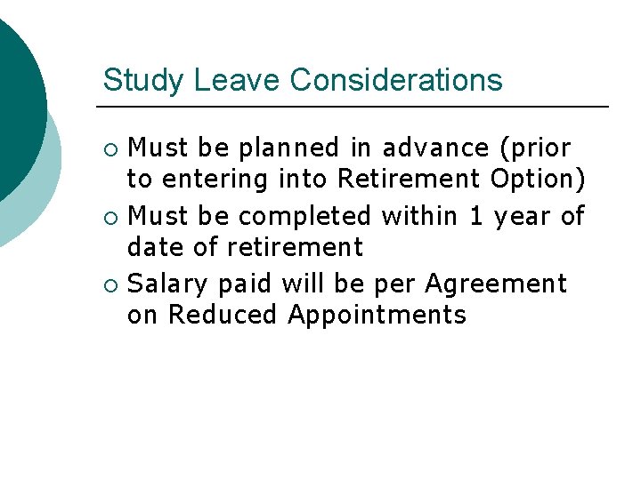 Study Leave Considerations Must be planned in advance (prior to entering into Retirement Option)