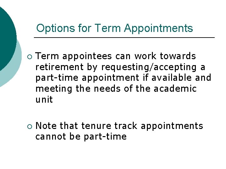 Options for Term Appointments ¡ ¡ Term appointees can work towards retirement by requesting/accepting