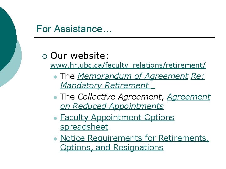 For Assistance… ¡ Our website: www. hr. ubc. ca/faculty_relations/retirement/ l l The Memorandum of