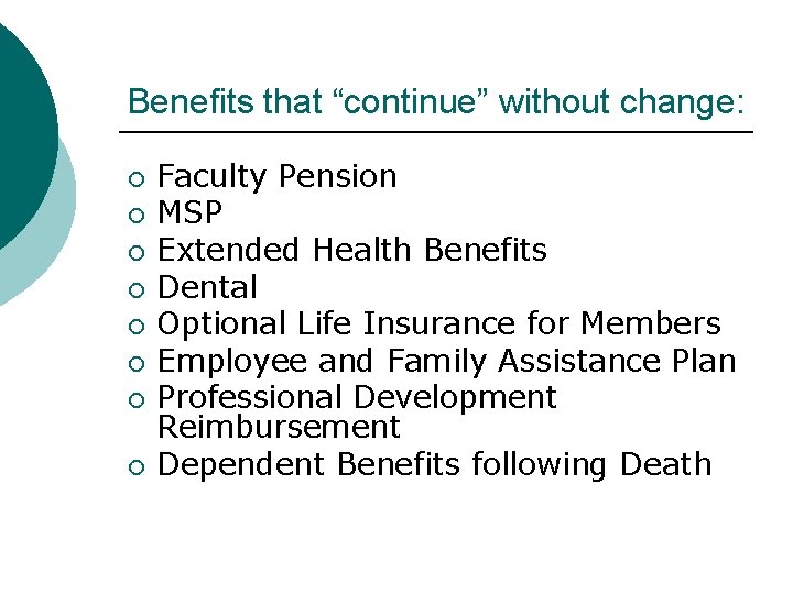 Benefits that “continue” without change: ¡ ¡ ¡ ¡ Faculty Pension MSP Extended Health