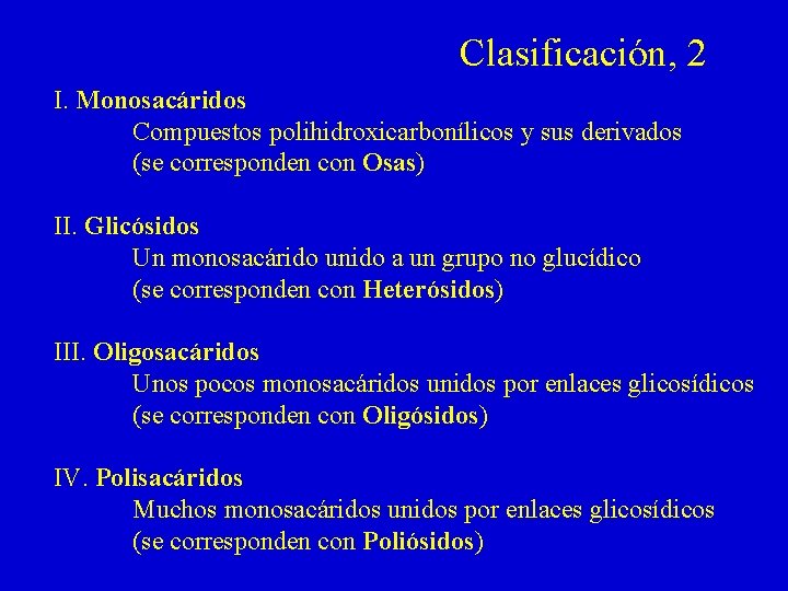 Clasificación, 2 I. Monosacáridos Compuestos polihidroxicarbonílicos y sus derivados (se corresponden con Osas) II. Clasificación, 2 I. Monosacáridos Compuestos polihidroxicarbonílicos y sus derivados (se corresponden con Osas) II.