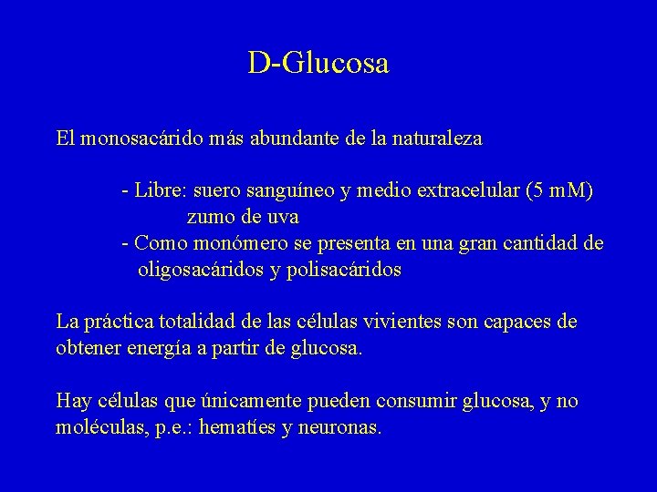 D-Glucosa El monosacárido más abundante de la naturaleza - Libre: suero sanguíneo y medio D-Glucosa El monosacárido más abundante de la naturaleza - Libre: suero sanguíneo y medio