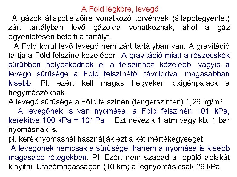 A Föld légköre, levegő A gázok állapotjelzőire vonatkozó törvények (állapotegyenlet) zárt tartályban levő gázokra