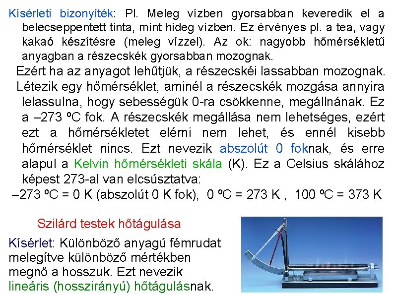 Kísérleti bizonyíték: Pl. Meleg vízben gyorsabban keveredik el a belecseppentett tinta, mint hideg vízben.