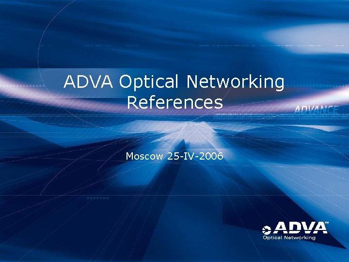 ADVA Optical Networking References Moscow 25 -IV-2006 